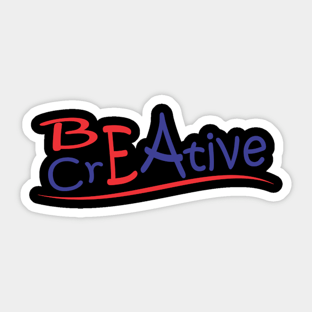 Be A Creative Sticker by Ervinmuna